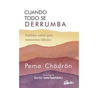 Cuando todo se derrumba (Nueva Edición): Palabras sabias para momentos difíciles