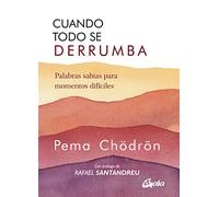 Cuando todo se derrumba (Nueva Edición): Palabras sabias para momentos difíciles