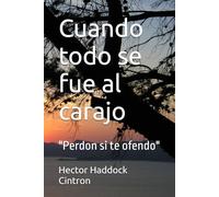 Cuando todo se fue al carajo: "Perdon si te ofendo"