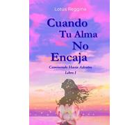 Cuando Tu Alma No Encaja: Caminando Hacia Adentro Libro I