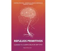 CUANDO TU CUERPO DEJA DE SER TUYO: REFLEJOS PRIMITIVOS