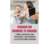 Cuando un hombre te engaña: Cómo descubrir una infidelidad; Superar una infidelidad: cómo actuar con tu pareja; Cómo tratar con tu pareja después de una infidelidad