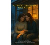 Cuando una mujer ama a otra: Una historia de amor entre mujeres en un hotel nevado