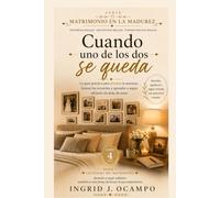Cuando Uno De Los Dos Se Queda: La guía práctica para afrontar la ausencia, honrar los recuerdos y aprender a seguir adelante sin dejar de amar.