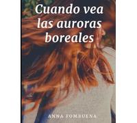 Cuando vea las auroras boreales: Un viaje poético de sanación a través del amor, la pérdida y las runas del alma.