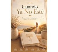 Cuando Ya No Esté: Un libro para dejar amor, recuerdos, deseos y tranquilidad a quienes más quieres