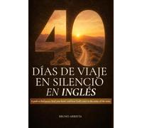 Cuarenta Días de Viaje en Silencio en Inglés: A Path to Find Peace, Heal Your Heart, and Hear God’s Voice in the Midst of the Noise
