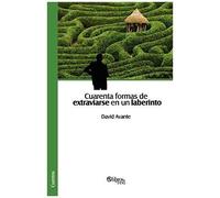 Cuarenta Formas De Extraviarse En Un Laberinto