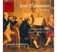 Cuarteto "Ornati y José Alvarado (viola 2ª) - José Palomino (1755-1810): Quintetos de Cuerda con Dos Violas 1, 2 y 3. Vol. 27