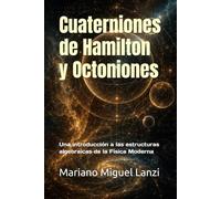 Cuaterniones de Hamilton y Octoniones: Una introducción a las estructuras algebraicas de la Física Moderna