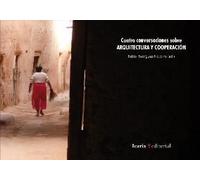 Cuatro Conversaciones Sobre Arquitectura Y Cooperación
