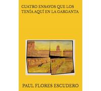 CUATRO ENSAYOS QUE LOS TENÍA AQUÍ EN LA GARGANTA