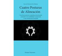 Cuatro Posturas de Alineación: Una breve práctica matutina estructurada centrada en la estabilidad, la precisión y una orientación tranquila