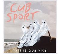 Cub Sport - This is Our Vice [Import]