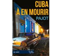Cuba À En Mourir
