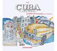 Cuba, an 56 de la Révolution: Carnet de voyage sous embargo