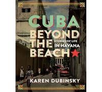 Cuba Beyond The Beach