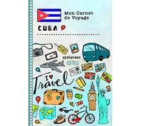 Cuba Carnet de Voyage: Journal de bord avec guide pour enfants. Livre de suivis des enregistrements pour l'écriture, dessiner, faire part de la ... d'activités vacances filles et garçons