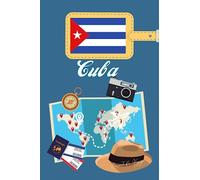 Cuba Carnet de Voyage: Journal de notes, organisez, planifiez et créez des souvenirs avec ce carnet à remplir pour un voyage reussi à Cuba
