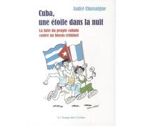 Cuba, cette étoile dans la nuit - La lutte du peuple cubain - André Chassaigne - Le Temps Des Cerises - broché - Essai