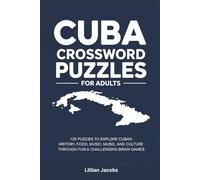 Cuba Crossword Puzzles for Adults: 125 Puzzles to Explore Cuban History, Food, Music, and Culture Through Fun & Challenging Brain Games
