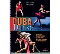 Cuba Danse De la danse classique et contemporaine aux danses traditionnelles et populaires - Elisa Guzzo Vaccarino - Gremese - broché - Beau livre