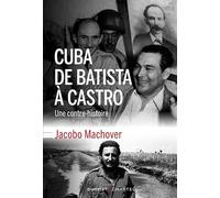 Cuba de Batista à Castro: UNE CONTRE-HISTOIRE