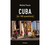 Cuba en 100 questions - Michel Faure - Tallandier - broché - Essai