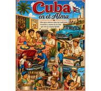 CUBA en el Alma: Libro para colorear sobre las tradiciones, recuerdos y amores de la CUBA que vive en nuestra familia.