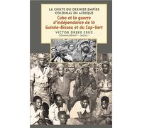 Cuba et la guerre d’indépendance de la Guinée-Bissau et du Cap-Vert La chute du dernier empire colonial en afrique - Víctor Dreke Cruz Commandant Moja - Livres Pathfinder - broché - Essai