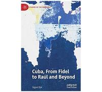 Cuba, From Fidel To Raúl And Beyond
