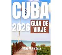CUBA GUÍA DE VIAJE 2026: Experimente la belleza del Caribe