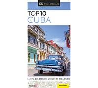 Cuba (Guías Visuales TOP 10): La guía que descubre lo mejor de cada ciudad