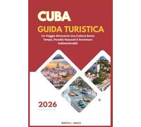 CUBA GUIDA TURISTICA 2026: UN VIAGGIO ATTRAVERSO UNA CULTURA SENZA TEMPO, PARADISI NASCOSTI E AVVENTURE INDIMENTICABILI