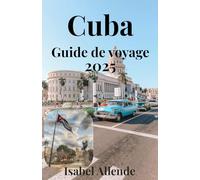 Cuba Guide de voyage 2025