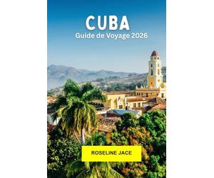 Cuba Guide de voyage 2026: Découvrez le charme vintage, les rythmes des Caraïbes et l'histoire révolutionnaire