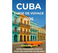 Cuba Guide de voyage 2026: VOTRE COMPAGNON COMPLET POUR UNE AVENTURE INOUBLIABLE