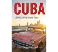 CUBA: Il paese che forma medici per il mondo e non riesce a cambiare un'auto da 70 anni - Storia, rivoluzione e vita quotidiana sull'isola