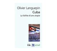 Cuba La faillite d'une utopie - Olivier Languepin - Gallimard - Poche - Etude