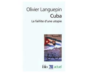 Cuba La faillite d'une utopie - Olivier Languepin - Gallimard - Poche - Etude
