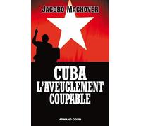 Cuba : l'aveuglement coupable - Les compagnons de la barbarie: Les compagnons de la barbarie