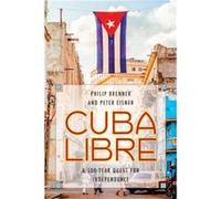 Cuba Libre by Peter Eisner Philip Brenner, Peter Eisner (Auteur)