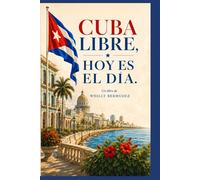 CUBA LIBRE, HOY ES EL DÍA