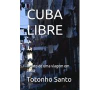 CUBA LIBRE: Relato de uma viagem em Cuba