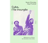 Cuba, l'île insurgée: Réflexions sur 70 ans de révolution et de lutte