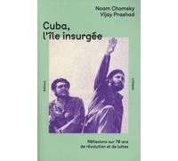 Cuba, l'île insurgée: Réflexions sur 70 ans de révolution et de lutte
