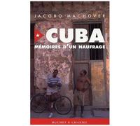 Cuba : Mémoires D'un Naufrage