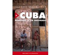 Cuba mémoires d'un naufrage - Jacobo Machover - Buchet-Chastel - broché - Essai
