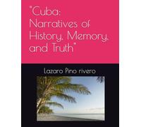 "Cuba: Narratives of History, Memory, and Truth"