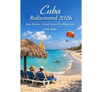 Cuba Rediscovered 2026: Salsa Rhythms, Colonial Streets & Caribbean Souls